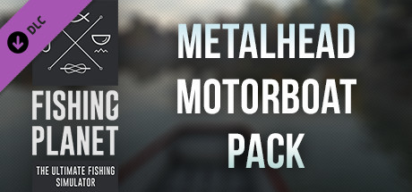 Fishing Planet: Metalhead Motorboat Pack