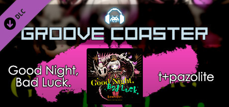 Groove Coaster - Good Night, Bad Luck. banner image