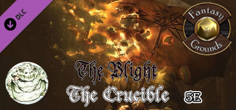 Fantasy Grounds - The Blight: The Crucible (5E) Header Image
