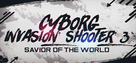 Cyborg Invasion Shooter 3: Savior Of The World banner