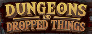 Dungeons & Dropped Things