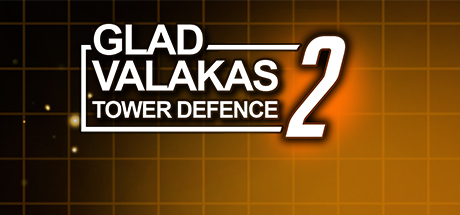 GLAD VALAKAS TOWER DEFENCE 2 banner