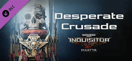 Warhammer 40,000: Inquisitor - Martyr - Desperate Crusade banner image