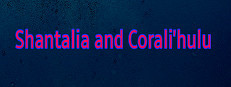Shantalia and Corali'hulu