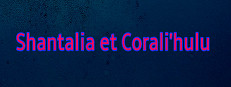 Shantalia et Corali'hulu