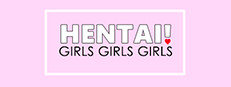 Hentai! GIRLS GIRLS GIRLS