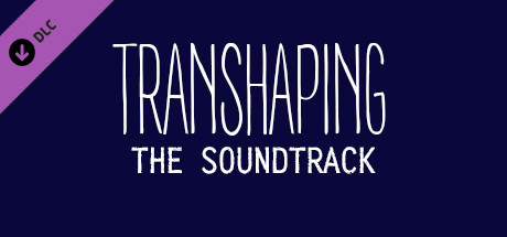 Transhaping - Soundtrack