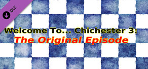 Welcome To... Chichester 3 : Original Episode