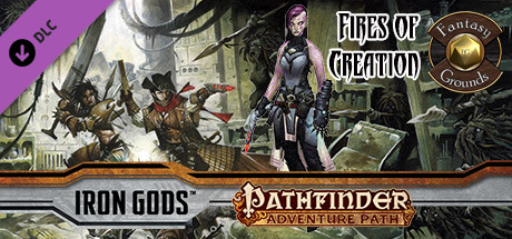 Fantasy Grounds - Pathfinder RPG - Iron Gods AP 1: Fires of Creation (PFRPG) Header Image