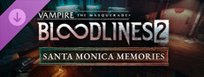 Vampire: The Masquerade® - Bloodlines™ 2 - Santa Monica Memories