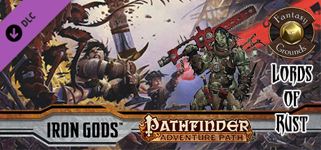Fantasy Grounds - Pathfinder RPG - Iron Gods AP 2: Lords of Rust (PFRPG) Header Image