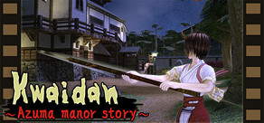 Kwaidan ～Azuma manor story～