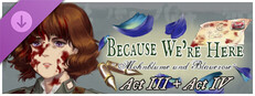 Because We're Here - Act III + Act IV Banner