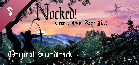 Nocked! True Tales of Robin Hood - Original Soundtrack banner image