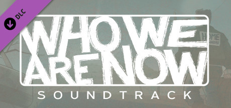 Who We Are Now - Soundtrack banner image