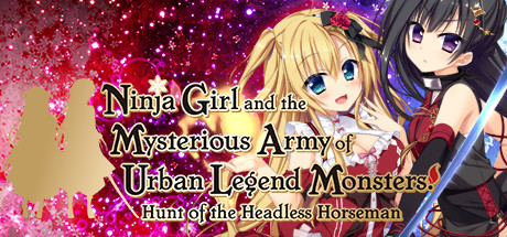 Ninja Girl and the Mysterious Army of Urban Legend Monsters! ~Hunt of the Headless Horseman~ banner image