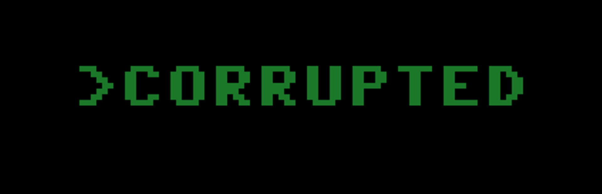 Corrupted