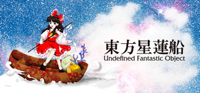 東方星蓮船 〜 Undefined Fantastic Object.