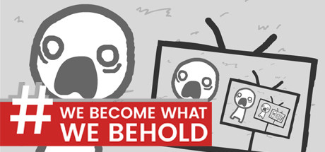 We Become What We Behold [Fan-Made Port] banner