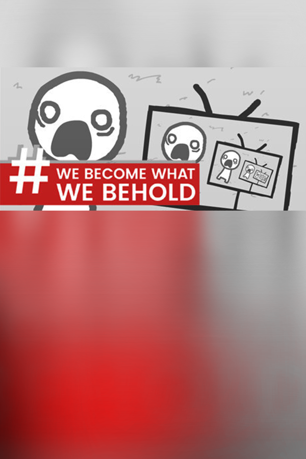 Обложка We Become What We Behold [Fan-Made Port]