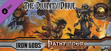 Fantasy Grounds - Pathfinder RPG - Iron Gods AP 6: The Divinity Drive (PFRPG) Header Image