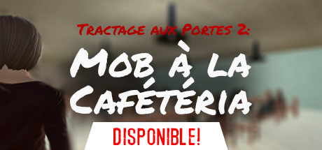 Tractage aux Portes 2: Mob à la Cafétéria banner image