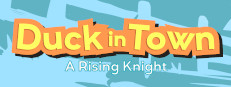 Duck in Town - A Rising Knight