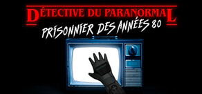 Détective du paranormal: Prisonnier des années 80