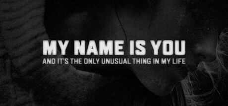 My name is You and it's the only unusual thing in my life crack status