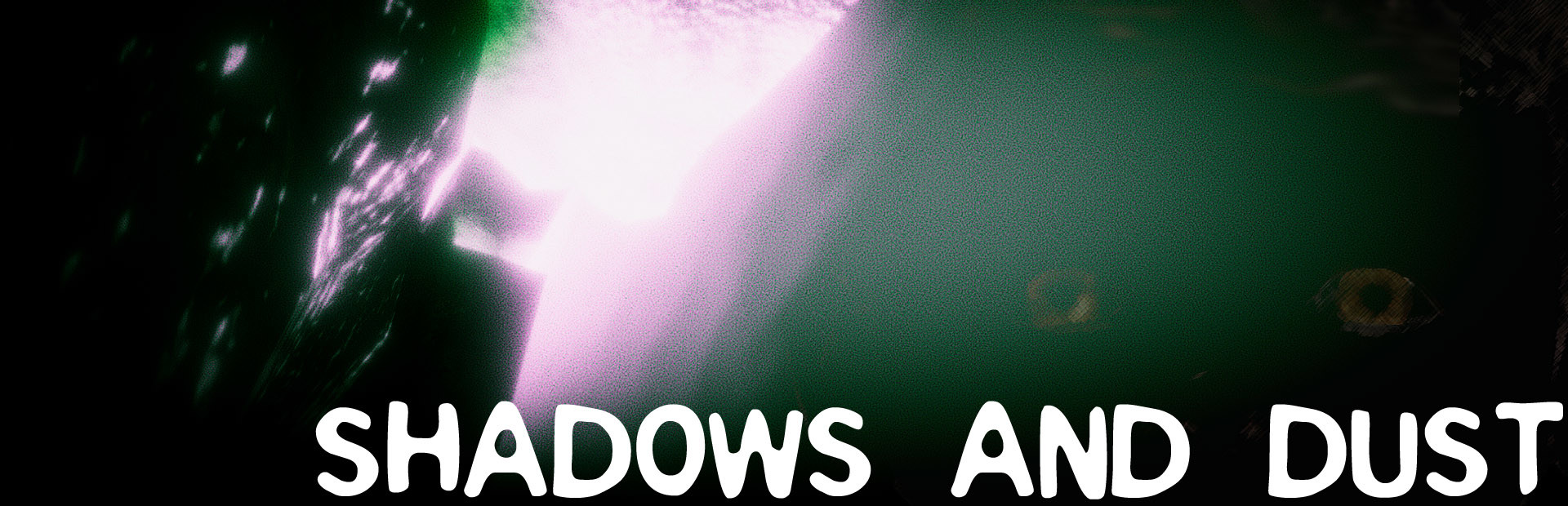 Shadows and Dust