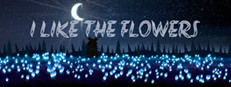 I LIKE THE FLOWERS