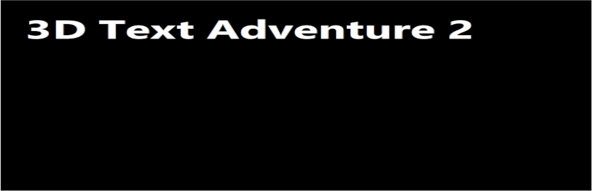 3D Text Adventure 2