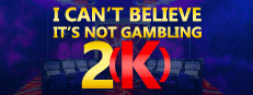 I Can't Believe It's Not Gambling 2(K)