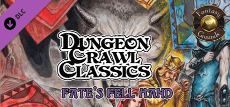 Fantasy Grounds - Dungeon Crawl Classics #78: Fate's Fell Hand (DCC) Header Image