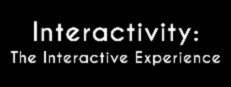 Interactivity: The Interactive Experience