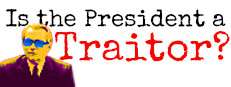 Is the President a Traitor?