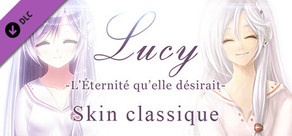 Lucy -L'Éternité qu’elle désirait- Skin Classique