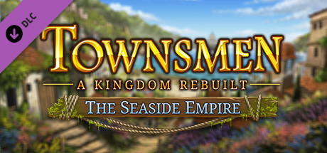 Townsmen - A Kingdom Rebuilt: The Seaside Empire Header Image