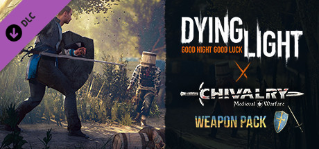 Dying Light - Chivalry Weapon Pack banner image