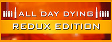 All Day Dying: Redux Edition