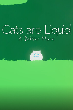 Cover art of Cats are Liquid - A Better Place
