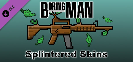 Boring Man: Splintered Weapon Skins banner image