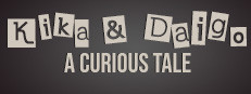 Kika & Daigo: A Curious Tale