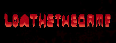 loathe the game