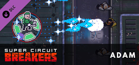 SUPER CIRCUIT BREAKERS - ADAM banner image