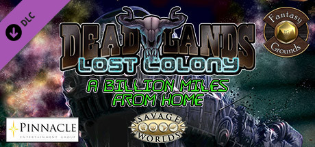 Fantasy Grounds - Deadlands Lost Colony: A Billion Miles from Home! Header Image