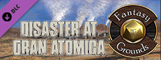 Fantasy Grounds - Disaster at Gran Atomica Small Capsule Image