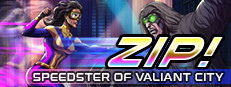 Zip! Speedster of Valiant City
