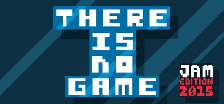 Image for There Is No Game: Jam Edition 2015