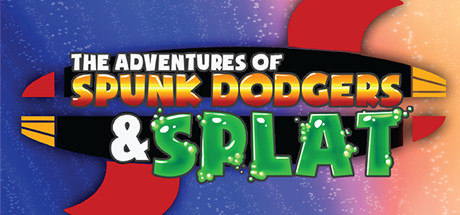 The Adventures of Spunk Dodgers and Splat cover image